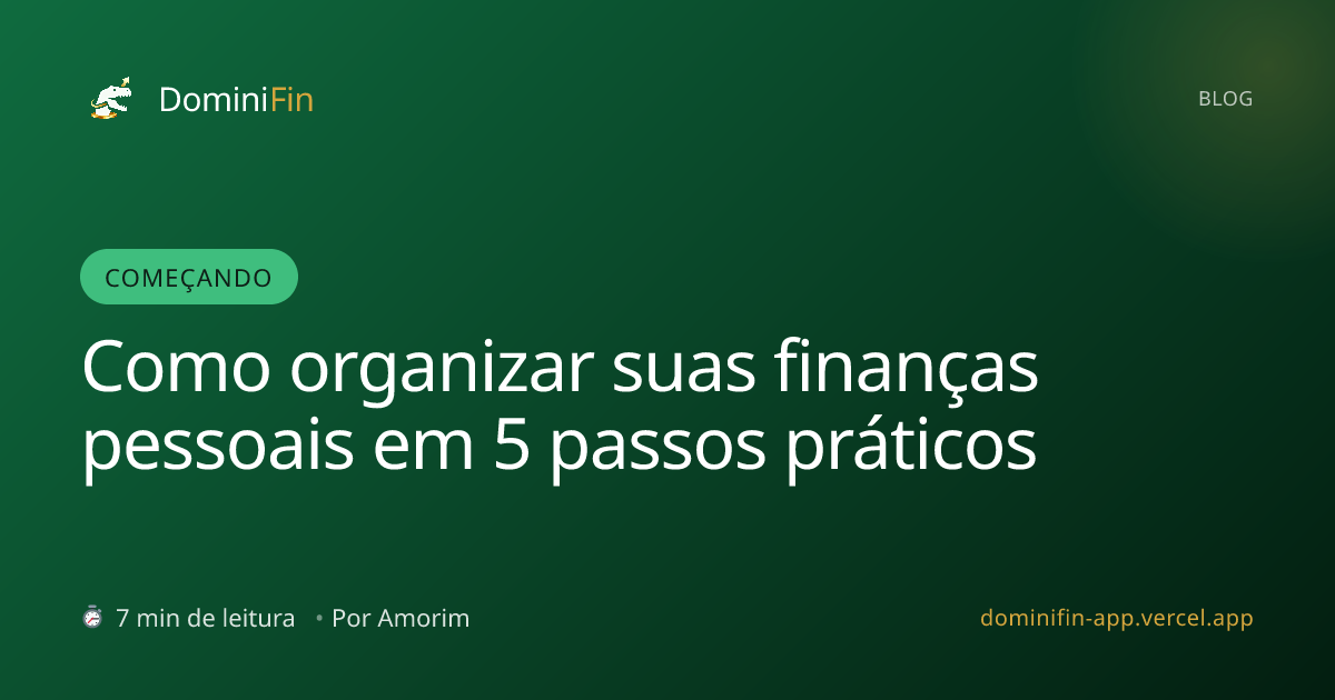 Como organizar suas finanças pessoais em 5 passos práticos