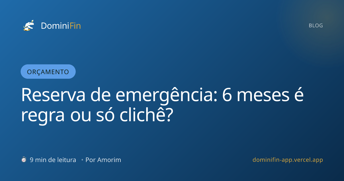 Reserva de emergência: 6 meses é regra ou só clichê?