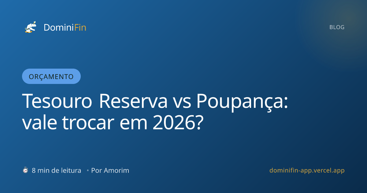 Tesouro Reserva vs Poupança: vale trocar em 2026?